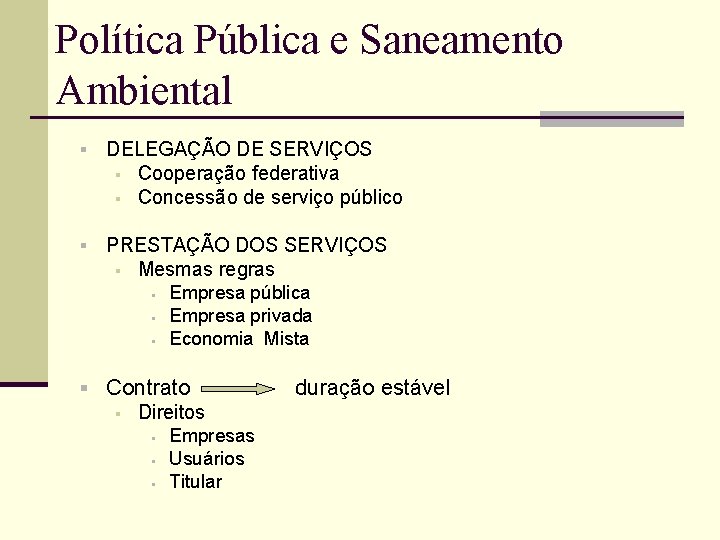 Política Pública e Saneamento Ambiental § DELEGAÇÃO DE SERVIÇOS § Cooperação federativa § Concessão