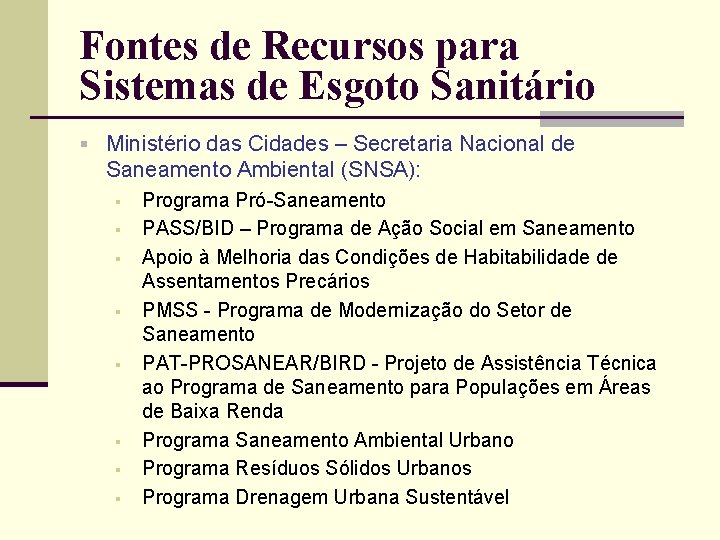 Fontes de Recursos para Sistemas de Esgoto Sanitário § Ministério das Cidades – Secretaria