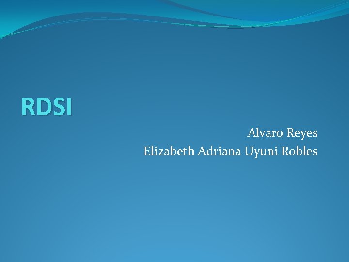 RDSI Alvaro Reyes Elizabeth Adriana Uyuni Robles 
