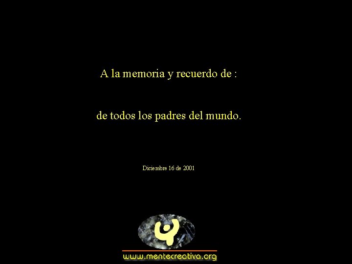 A la memoria y recuerdo de : de todos los padres del mundo. Diciembre A la memoria y recuerdo de : de todos los padres del mundo. Diciembre