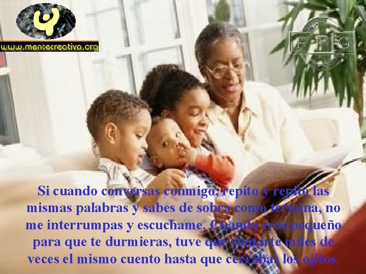 Si cuando conversas conmigo, repito y repito las mismas palabras y sabes de sobra Si cuando conversas conmigo, repito y repito las mismas palabras y sabes de sobra