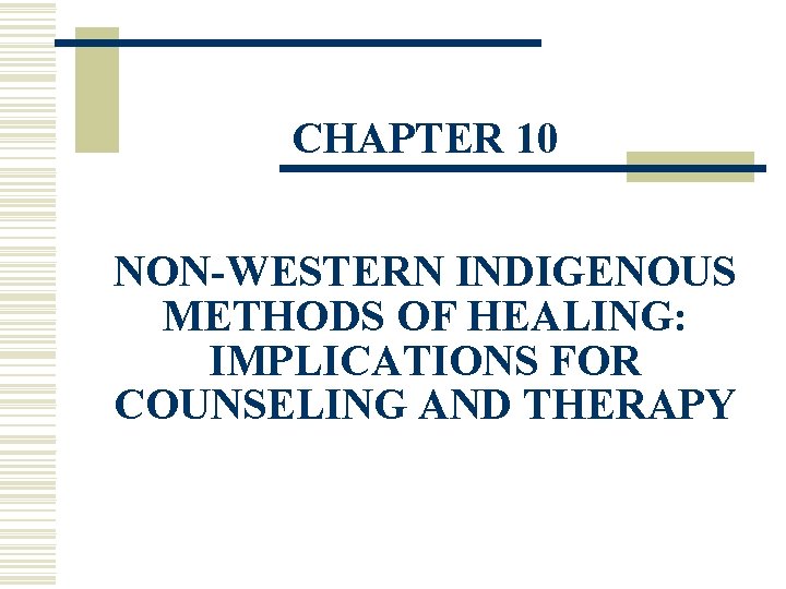 CHAPTER 10 NON-WESTERN INDIGENOUS METHODS OF HEALING: IMPLICATIONS FOR COUNSELING AND THERAPY 