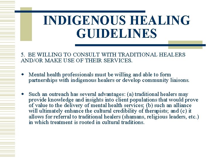 INDIGENOUS HEALING GUIDELINES 5. BE WILLING TO CONSULT WITH TRADITIONAL HEALERS AND/OR MAKE USE