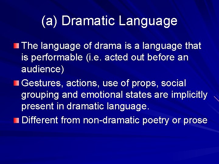 (a) Dramatic Language The language of drama is a language that is performable (i.