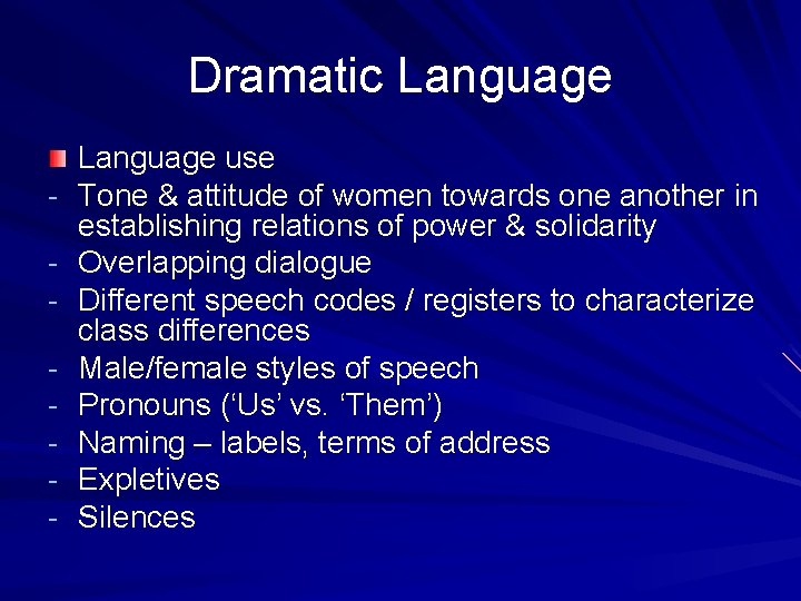 Dramatic Language - Language use Tone & attitude of women towards one another in