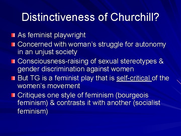 Distinctiveness of Churchill? As feminist playwright Concerned with woman’s struggle for autonomy in an
