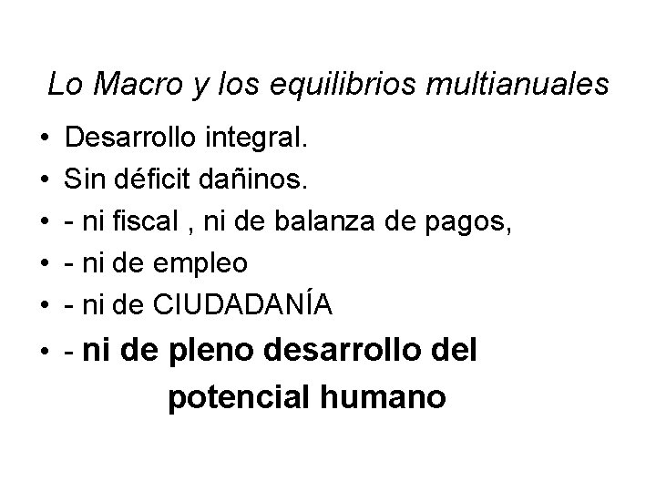 Lo Macro y los equilibrios multianuales • • • Desarrollo integral. Sin déficit dañinos.