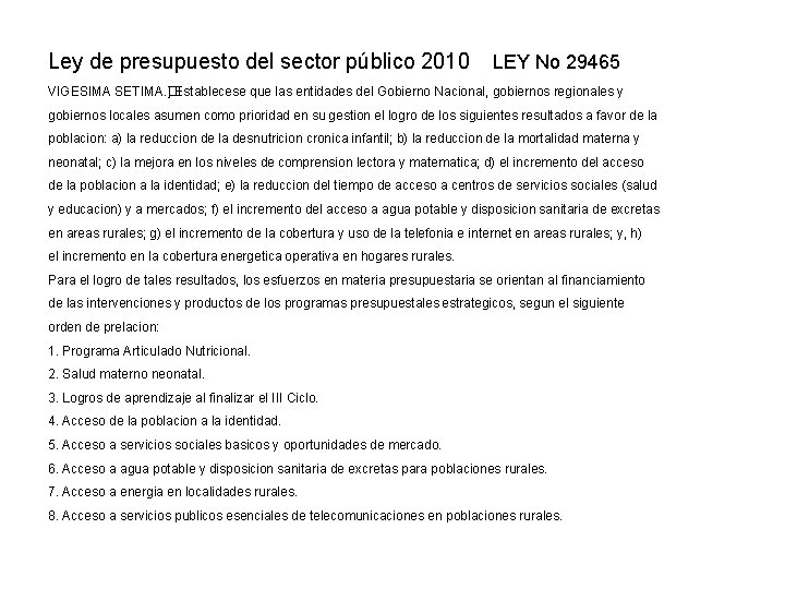 Ley de presupuesto del sector público 2010 LEY No 29465 VIGESIMA SETIMA. � ]