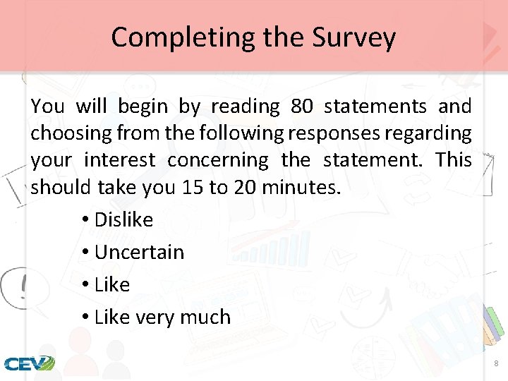 Completing the Survey You will begin by reading 80 statements and choosing from the