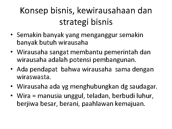 Konsep bisnis, kewirausahaan dan strategi bisnis • Semakin banyak yang menganggur semakin banyak butuh