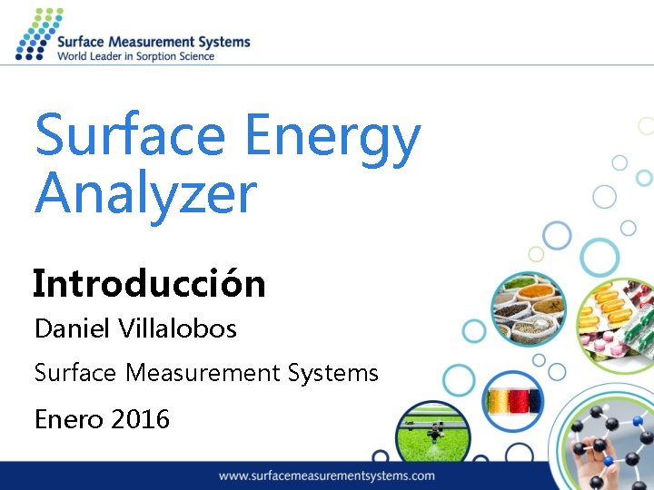 Surface Energy Analyzer Introducción Daniel Villalobos Surface Measurement Systems Enero 2016 