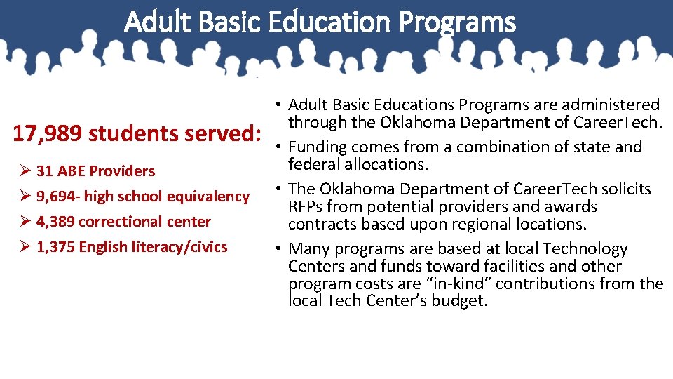 Adult Basic Education Programs 17, 989 students served: Ø 31 ABE Providers Ø 9,