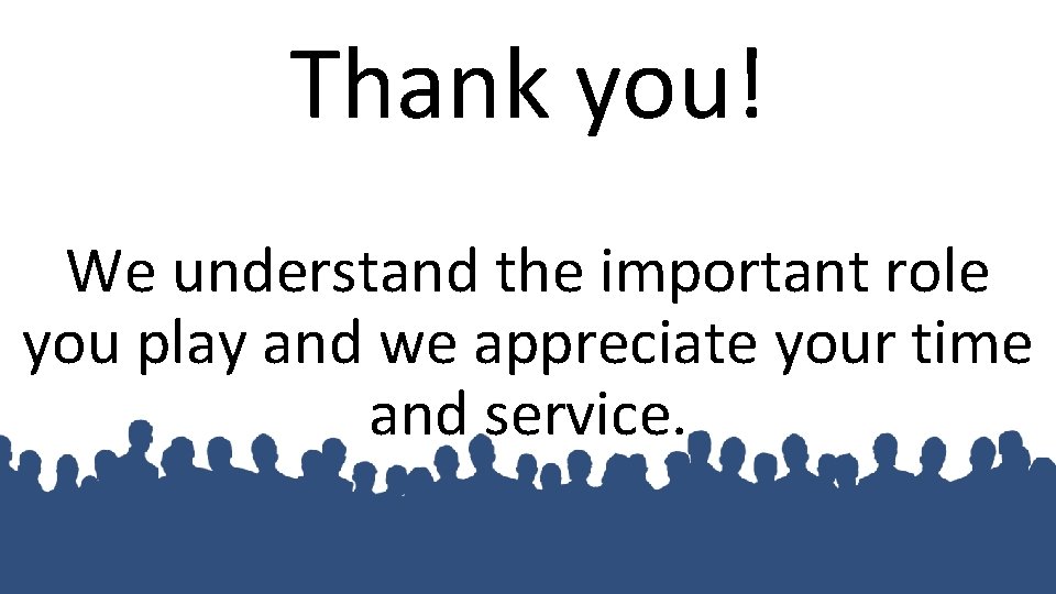 Thank you! We understand the important role you play and we appreciate your time