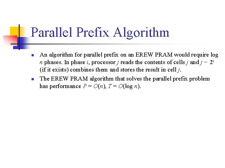 Parallel Prefix Algorithm n n An algorithm for parallel prefix on an EREW PRAM