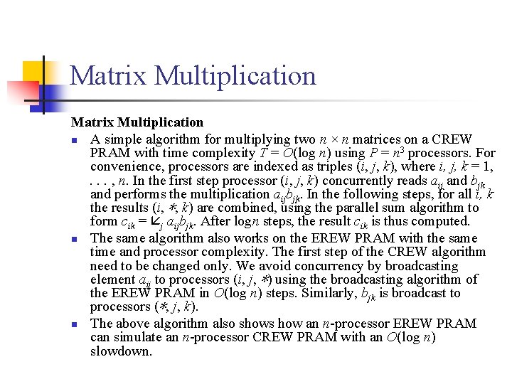 Matrix Multiplication n A simple algorithm for multiplying two n × n matrices on