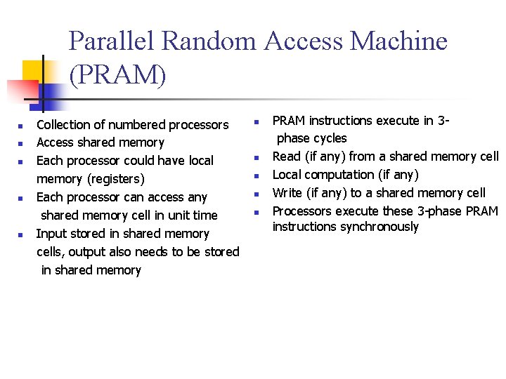 Parallel Random Access Machine (PRAM) n n n Collection of numbered processors Access shared