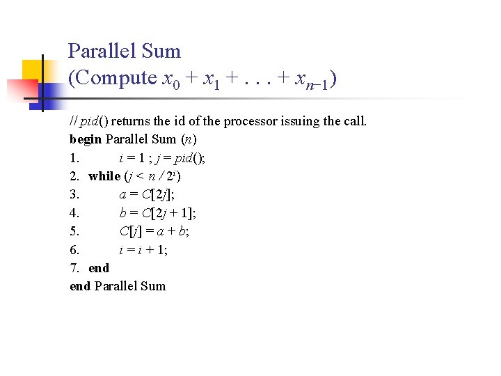 Parallel Sum (Compute x 0 + x 1 +. . . + xn− 1)