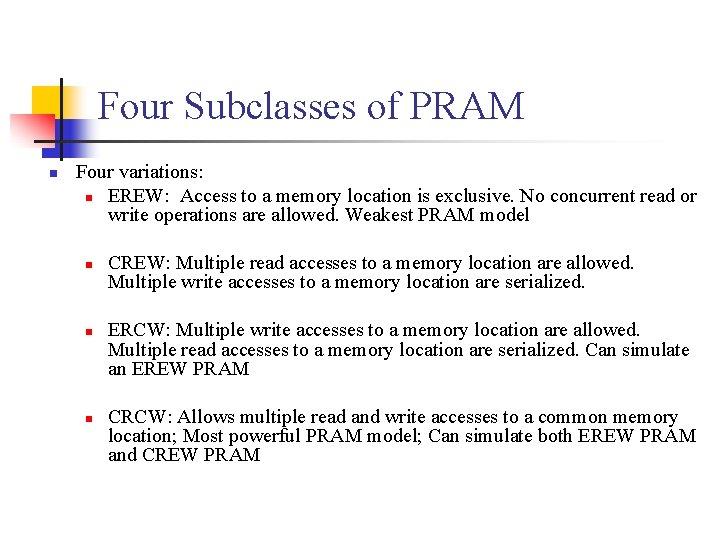 Four Subclasses of PRAM n Four variations: n EREW: Access to a memory location