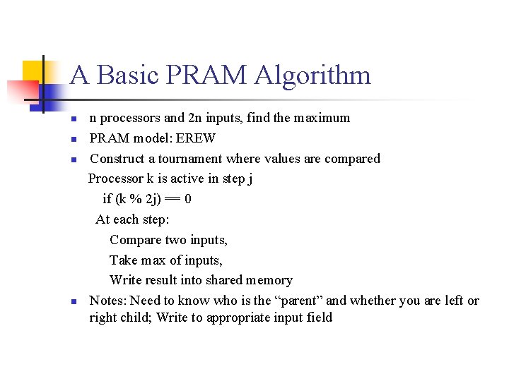 A Basic PRAM Algorithm n n n processors and 2 n inputs, find the