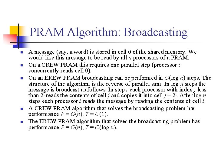 PRAM Algorithm: Broadcasting n n n A message (say, a word) is stored in
