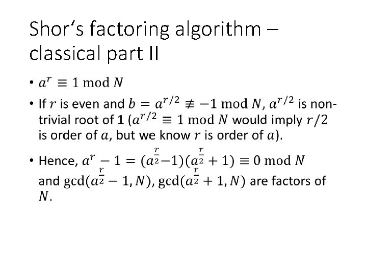 Shor‘s factoring algorithm – classical part II • 