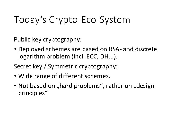 Today‘s Crypto-Eco-System Public key cryptography: • Deployed schemes are based on RSA- and discrete