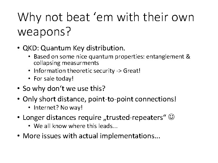 Why not beat ‘em with their own weapons? • QKD: Quantum Key distribution. •