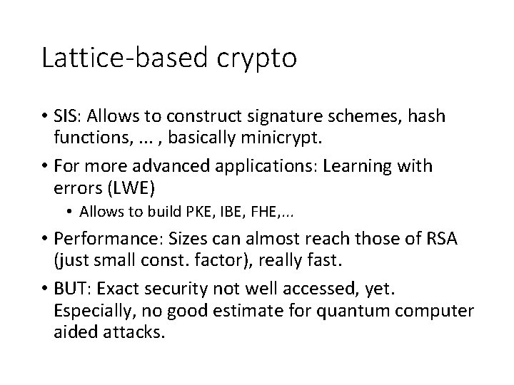 Lattice-based crypto • SIS: Allows to construct signature schemes, hash functions, . . .