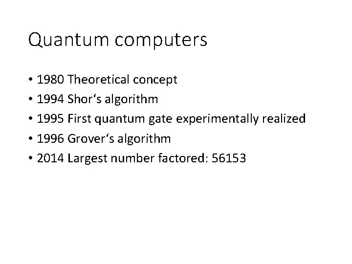 Quantum computers • 1980 Theoretical concept • 1994 Shor‘s algorithm • 1995 First quantum