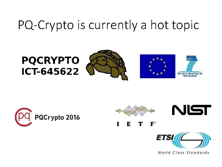 PQ-Crypto is currently a hot topic 