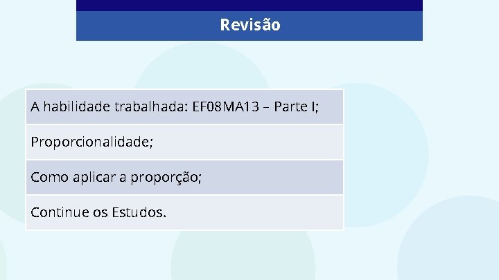 Revisão A habilidade trabalhada: EF 08 MA 13 – Parte I; Proporcionalidade; Como aplicar