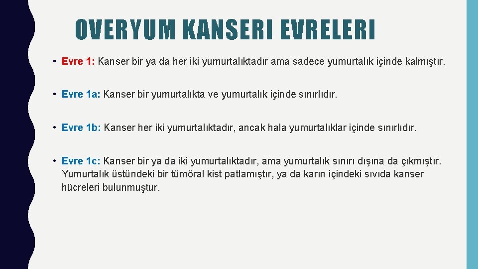 OVERYUM KANSERI EVRELERI • Evre 1: Kanser bir ya da her iki yumurtalıktadır ama