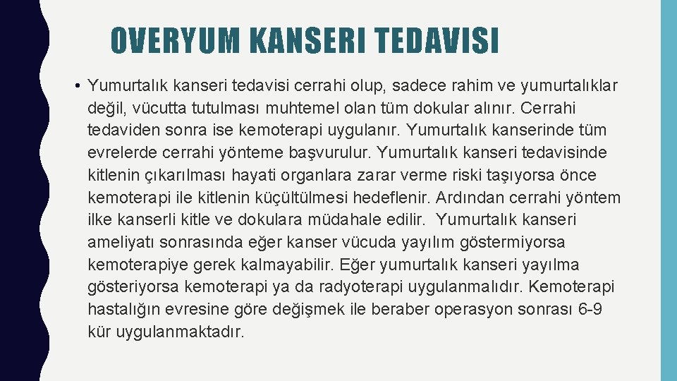 OVERYUM KANSERI TEDAVISI • Yumurtalık kanseri tedavisi cerrahi olup, sadece rahim ve yumurtalıklar değil,