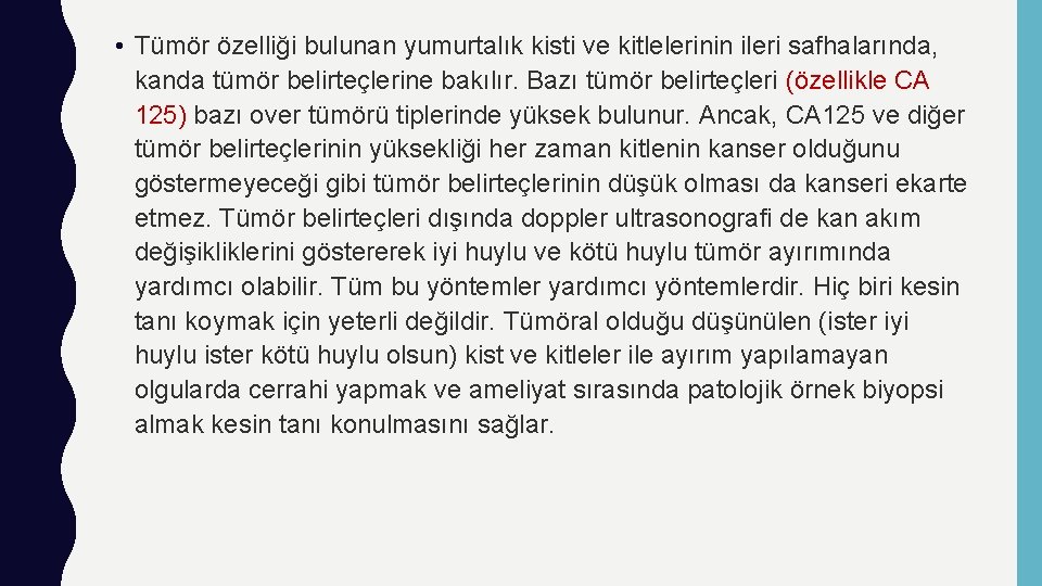  • Tümör özelliği bulunan yumurtalık kisti ve kitlelerinin ileri safhalarında, kanda tümör belirteçlerine