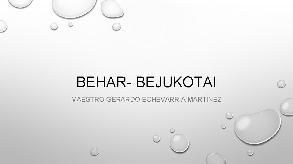BEHAR- BEJUKOTAI MAESTRO GERARDO ECHEVARRIA MARTINEZ 