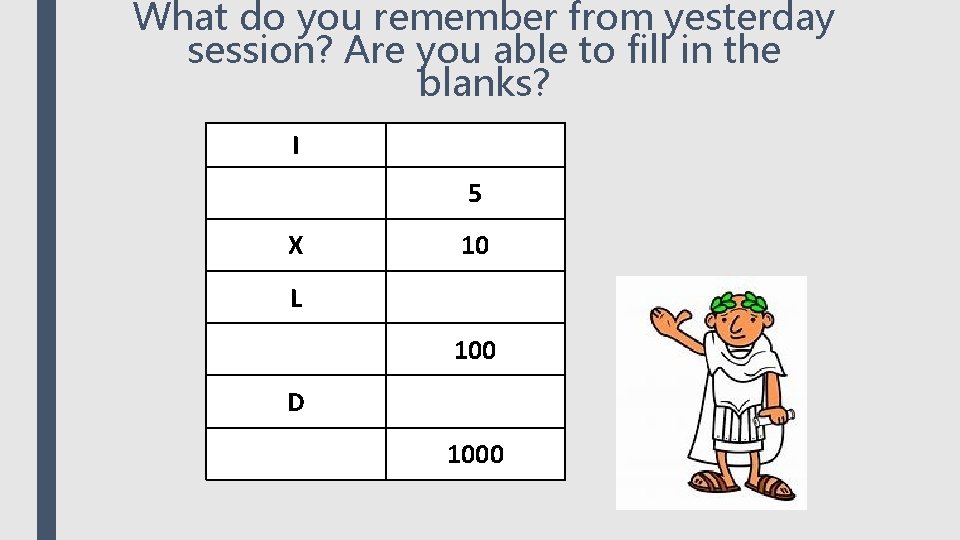 What do you remember from yesterday session? Are you able to fill in the What do you remember from yesterday session? Are you able to fill in the