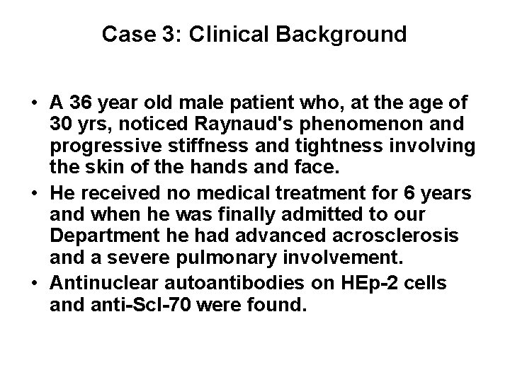 Case 3: Clinical Background • A 36 year old male patient who, at the