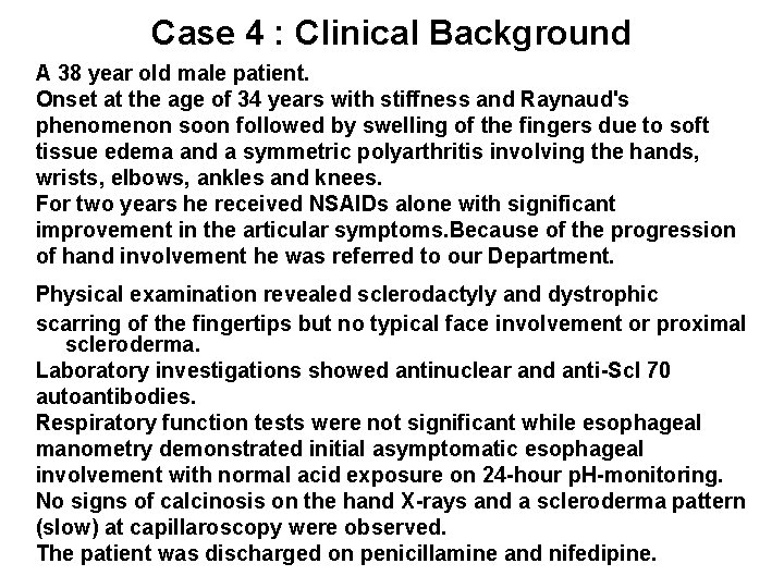 Case 4 : Clinical Background A 38 year old male patient. Onset at the