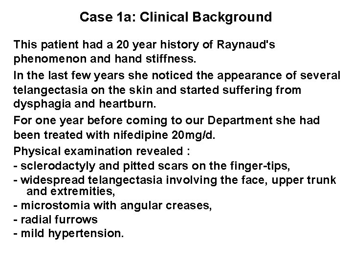 Case 1 a: Clinical Background This patient had a 20 year history of Raynaud's