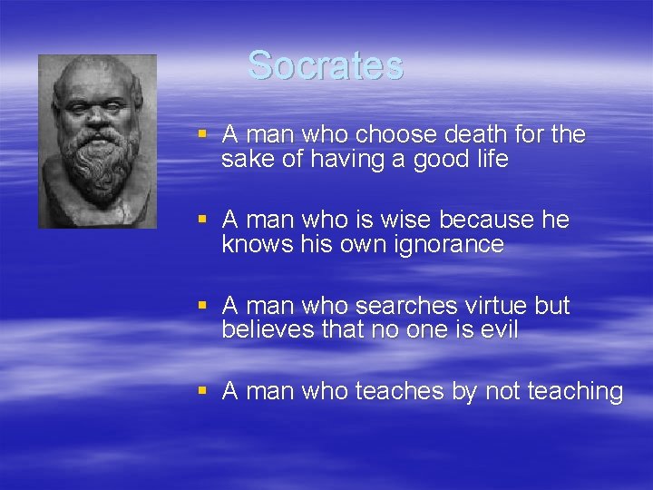 Socrates § A man who choose death for the sake of having a good