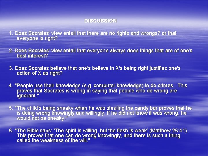 DISCUSSION 1. Does Socrates' view entail that there are no rights and wrongs? or