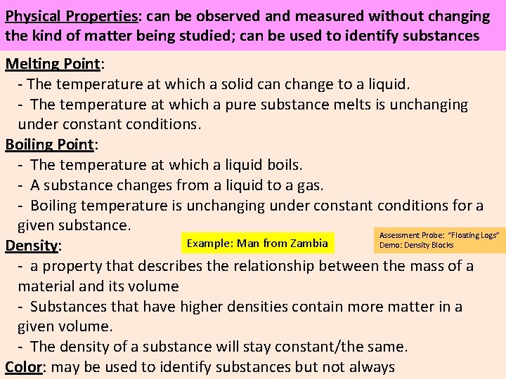 Physical Properties: can be observed and measured without changing the kind of matter being