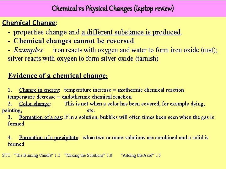 Chemical vs Physical Changes (laptop review) Chemical Change: - properties change and a different