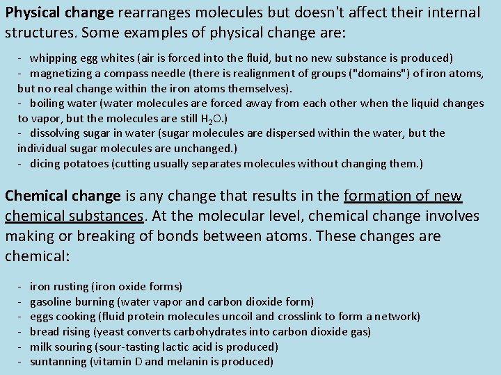 Physical change rearranges molecules but doesn't affect their internal structures. Some examples of physical