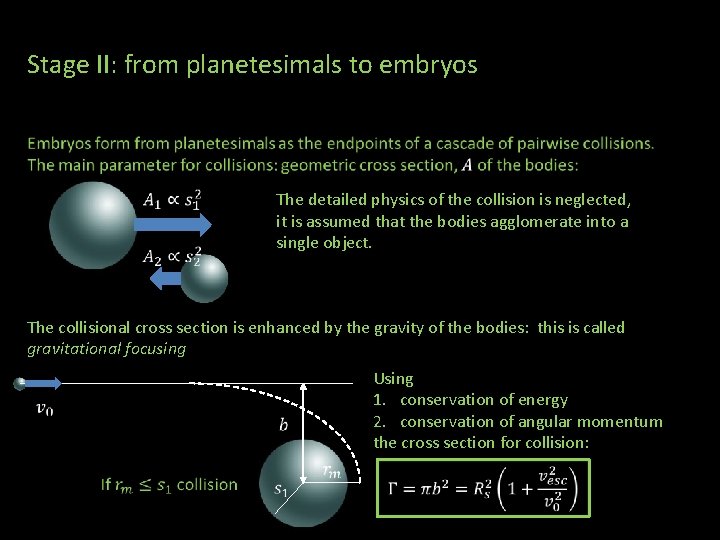 Stage II: from planetesimals to embryos The detailed physics of the collision is neglected,