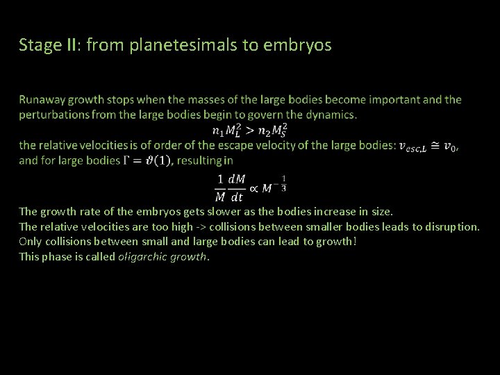 Stage II: from planetesimals to embryos The growth rate of the embryos gets slower