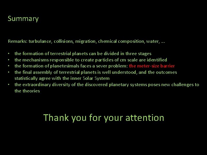 Summary Remarks: turbulance, collisions, migration, chemical composition, water, . . . the formation of