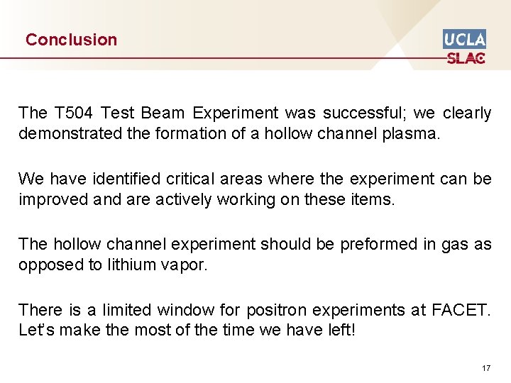 Conclusion The T 504 Test Beam Experiment was successful; we clearly demonstrated the formation