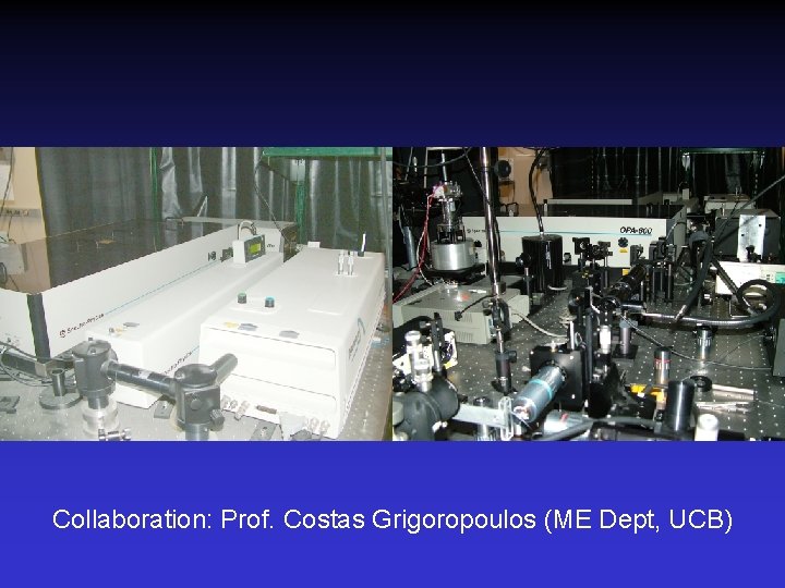 Collaboration: Prof. Costas Grigoropoulos (ME Dept, UCB) 