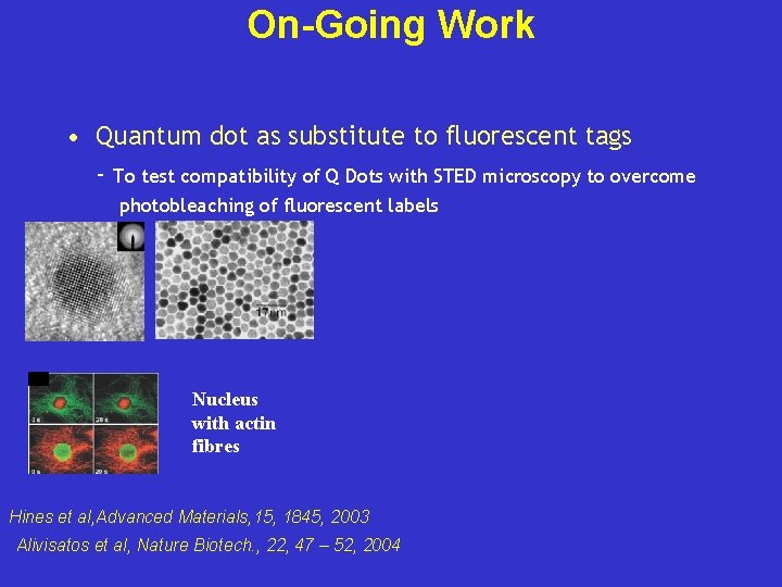On-Going Work • Quantum dot as substitute to fluorescent tags - To test compatibility